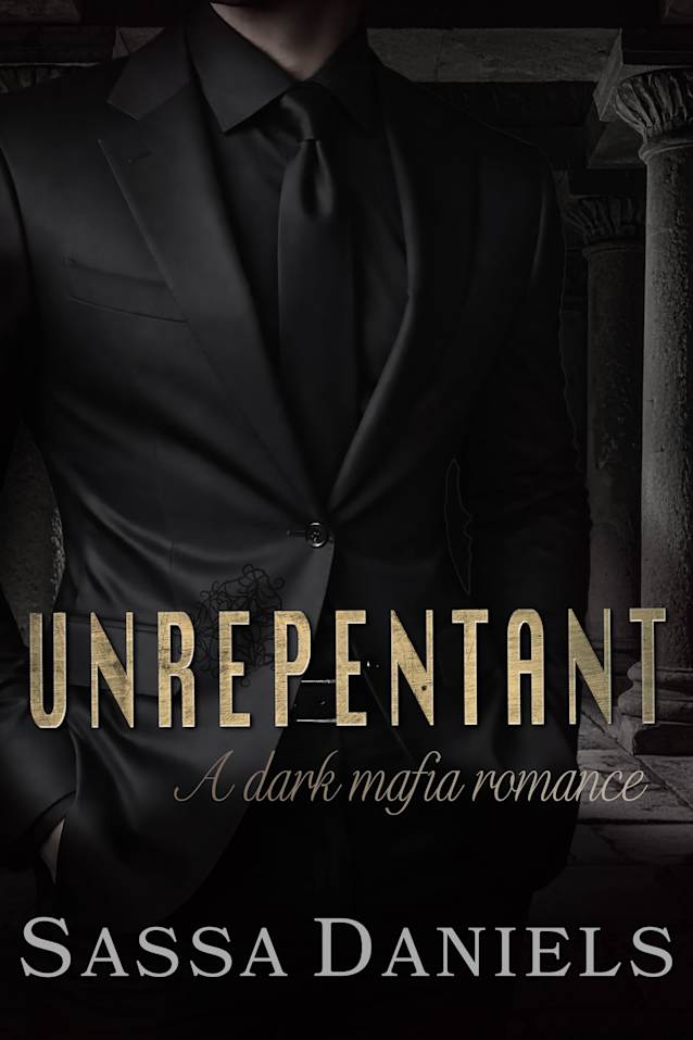 Unrepentant: A Dark Mafia Romance (Unwilling Bonds Book 2)
