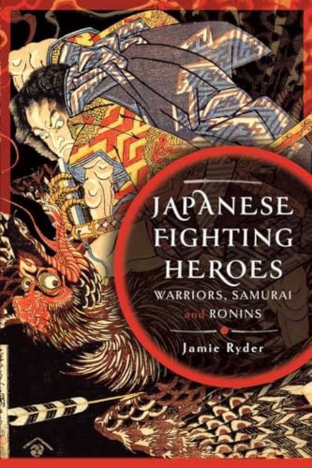 Japanese Fighting Heroes: Warriors, Samurai and Ronins