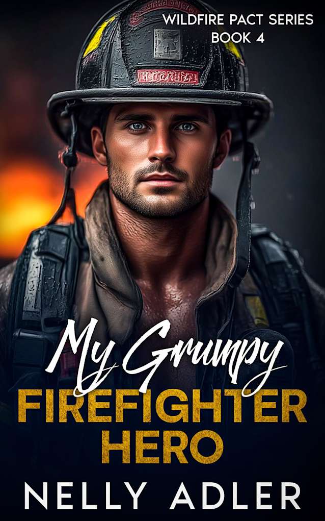 My Grumpy Firefighter Hero (The Wildfire Pact Series)