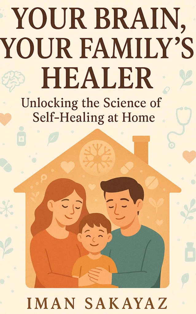 Your Brain, Your Family’s Healer: Unlocking the Science of Self-Healing at Home (Mindful Path Series)