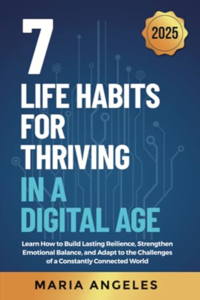 7 Life Habits for Thriving in a Digital Age