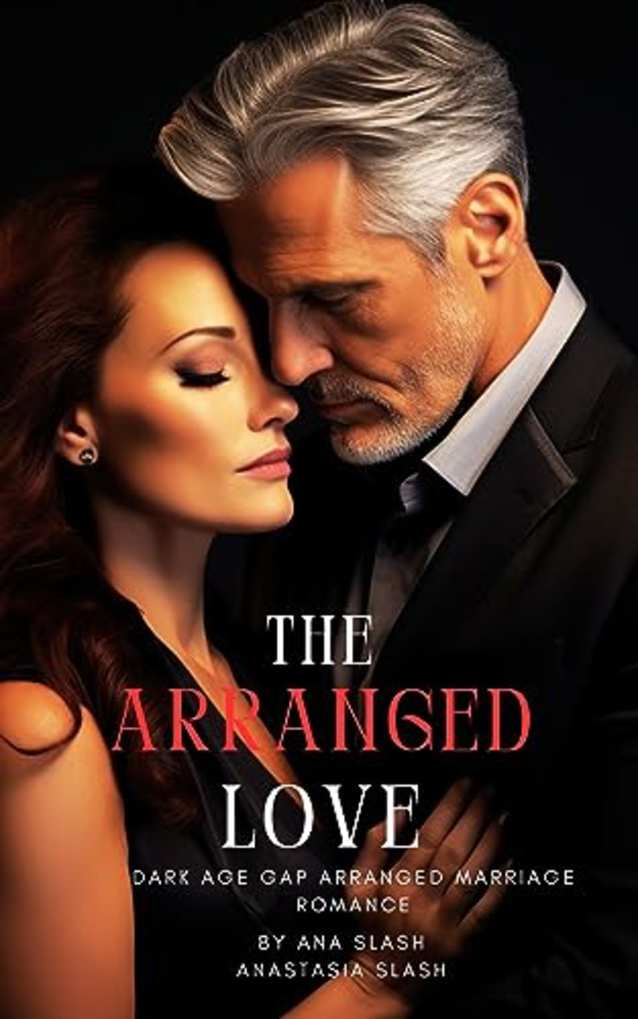 The Arranged Love: A dark age gap arranged marriage romance (dark arranged marriage brides Book 2)