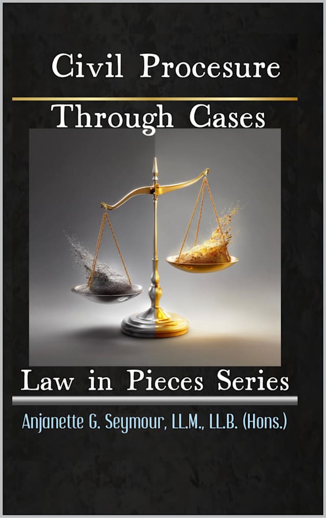Civil Procedure Through Cases : Law in Pieces Series (Law in Pieces: Quick Study Snippet Book 7)