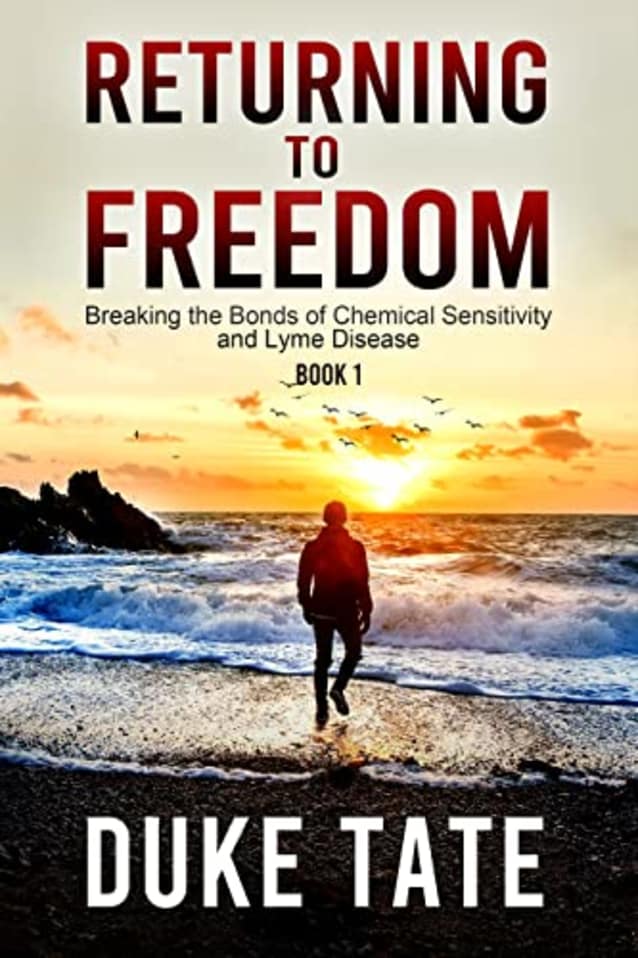 Returning to Freedom: Breaking the Bonds of Chemical Sensitivity and Lyme Disease