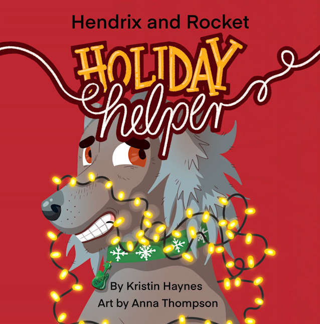 Hendrix and Rocket: Holiday Helper: A festive tale for ages 3–8 about finding your place in the Christmas cheer