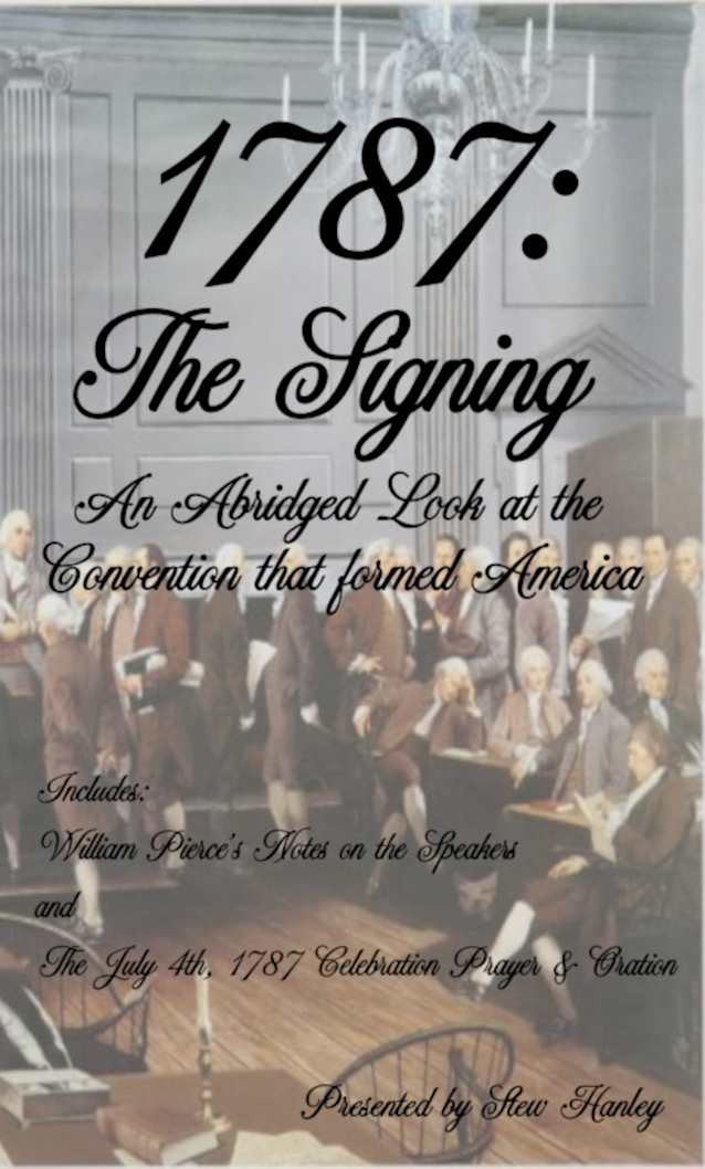 1787: The Signing: An Abridged Look at the Convention that formed America