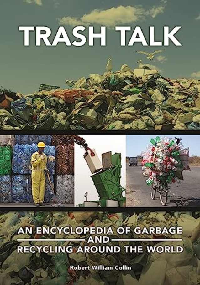 Trash Talk: An Encyclopedia of Garbage and Recycling around the World