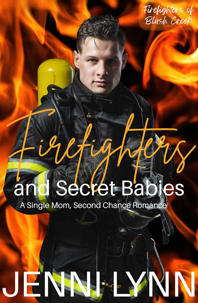 Firefighters and Secret Babies: A Single Mom, Second Chance Romance (Firefighters of Blush Creek Book 4)