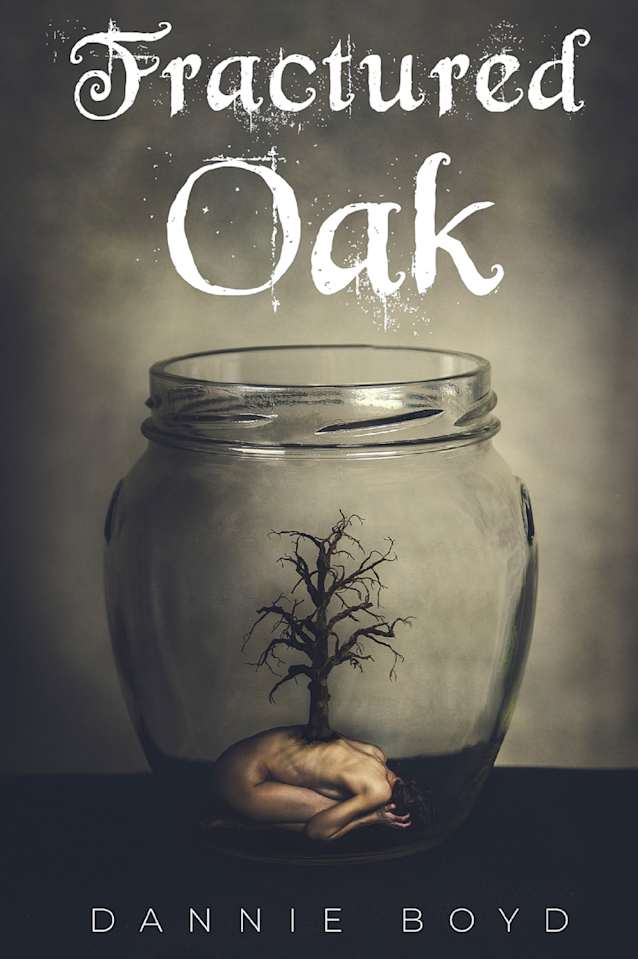 Fractured Oak (Pen Name Dannie Boyd)