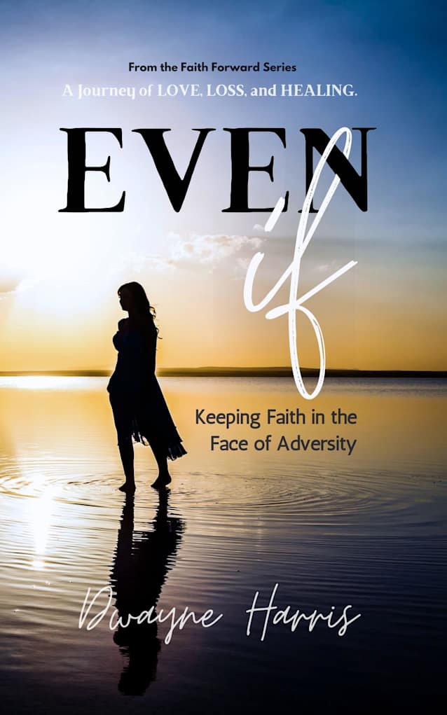 Even If: Keeping Faith in the Face of Adversity