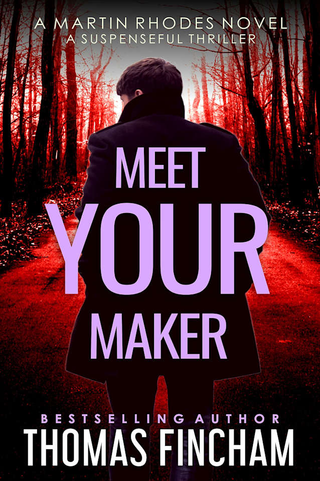 Meet Your Maker: A Suspenseful Thriller (Martin Rhodes Book 5)