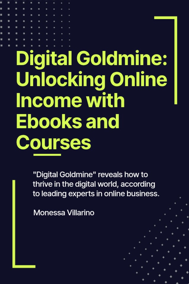 Digital Goldmine: Unlocking Online Income with Ebooks and Courses