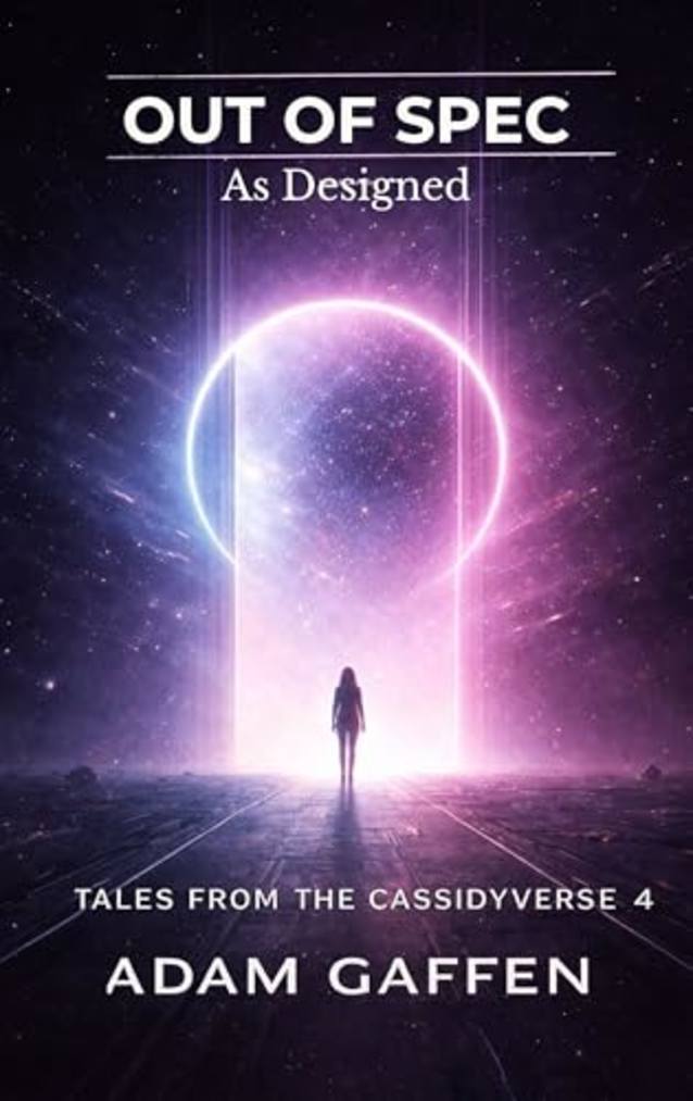 Out of Spec: As Designed (Tales from the Cassidyverse Book 4)