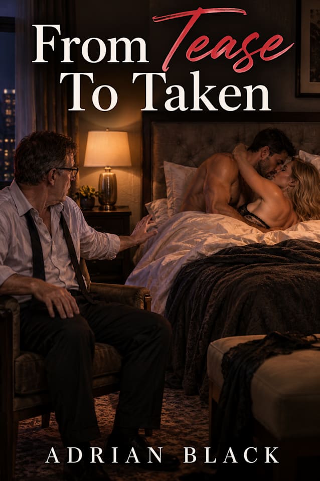 From Tease To Taken