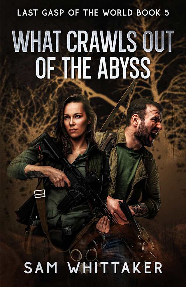 What Crawls Out of the Abyss: Last Gasp of the World, Book 5