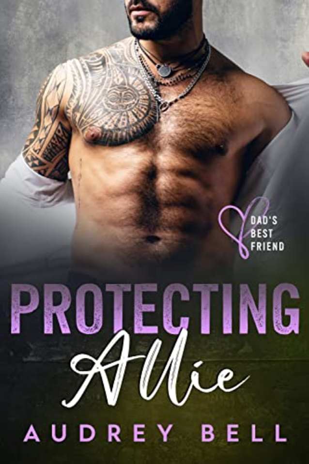 Protecting Allie: a dad’s best friend, age gap, ex-military, steamy short romance