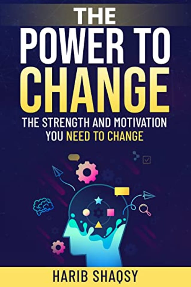 The Power to Change: The Strength and Motivation you need to Change