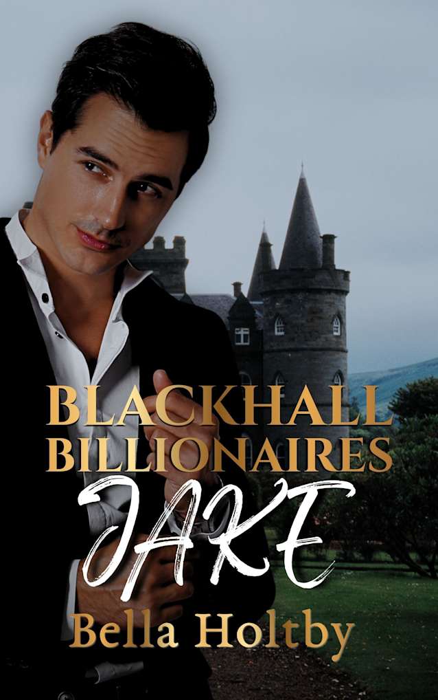 The Blackhall Billionaires “Jake” : A Blackhall Billionaires Scottish Romance