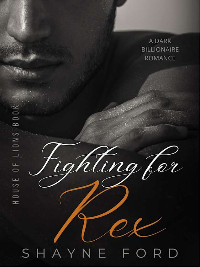 FIGHTING FOR REX (House of Lions, #4)