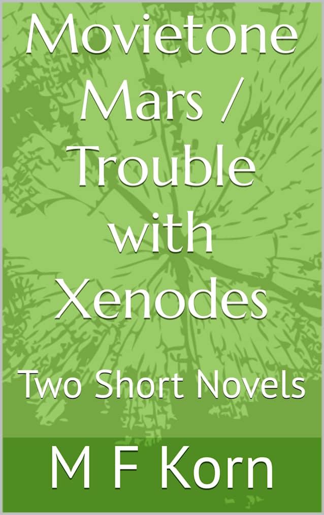 Movietone Mars / Trouble with Xenodes: Two Short Novels
