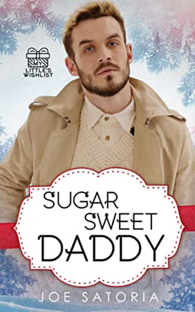 Sugar Sweet Daddy: An MM Age Play Romance (My Little’s Wishlist)