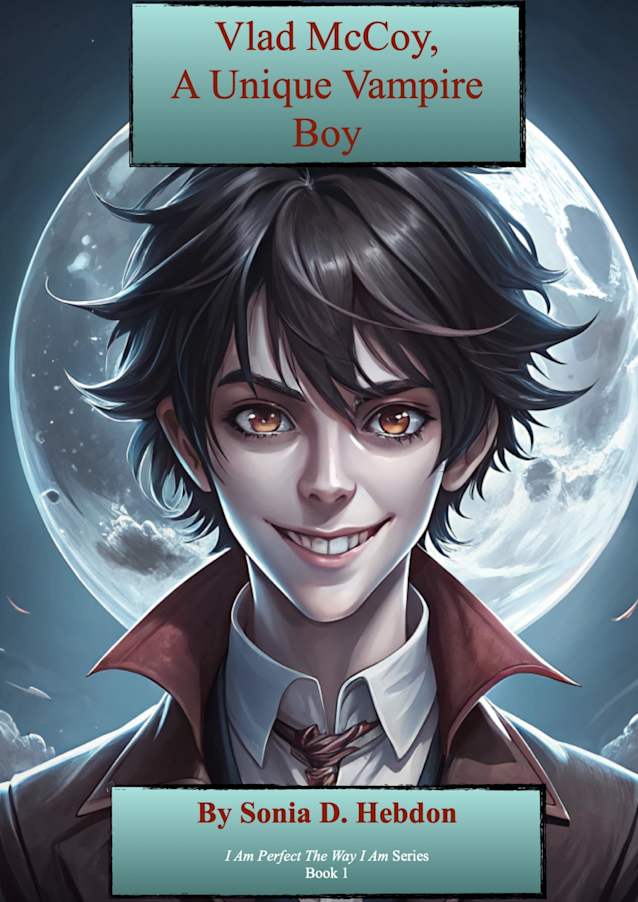 Vlad McCoy, A Unique Vampire Boy (I Am Perfect The Way I Am Book 1)
