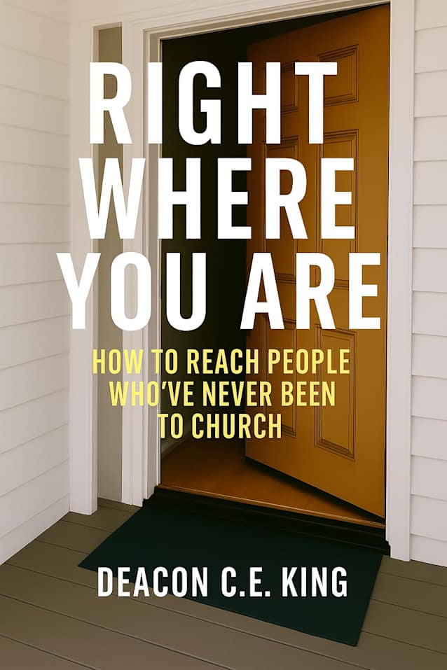 Right Where You Are: How to Reach People Who’ve Never Been to Church