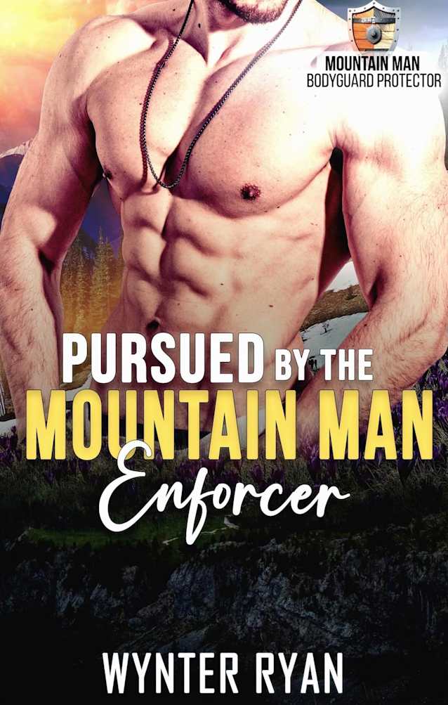 Pursued by the Mountain Man Enforcer: A Mountain Man Bodyguard Protector Story