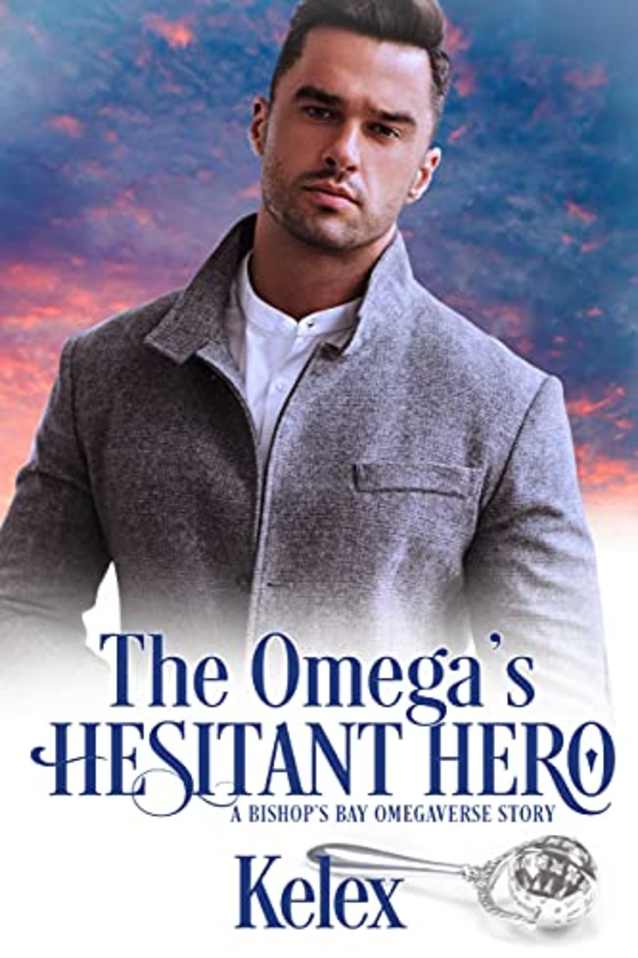 The Omega’s Hesitant Hero (Bishop’s Bay Omegaverse Book 1)