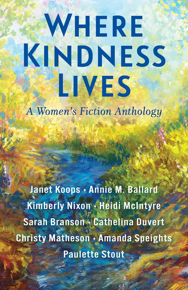 Where Kindness Lives: A Women’s Fiction Anthology