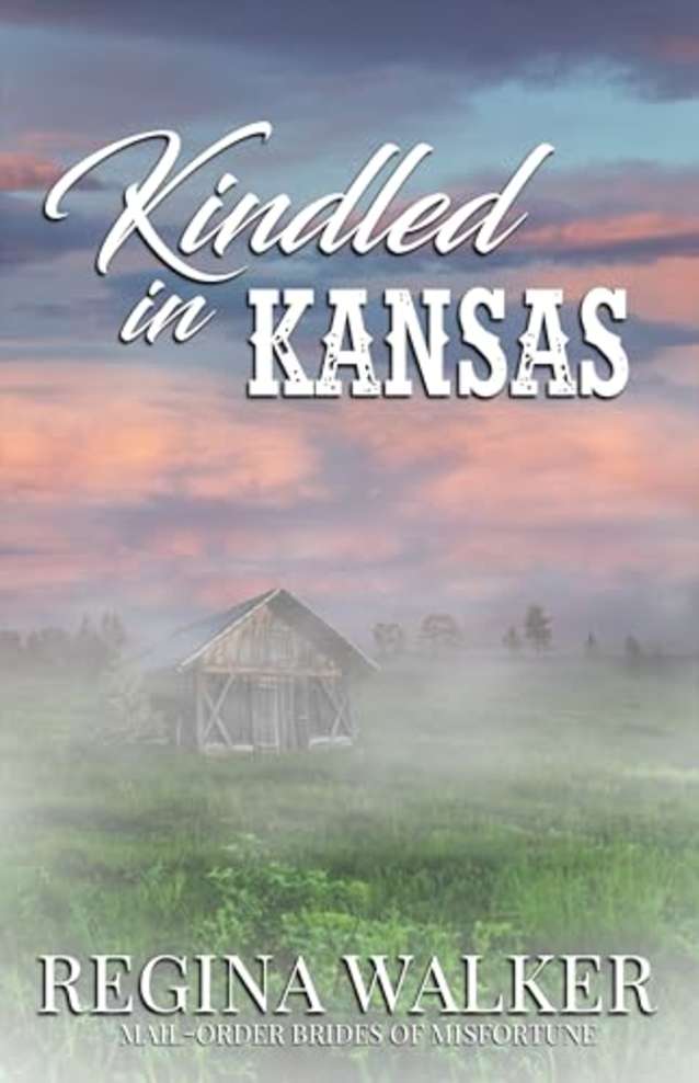 Kindled in Kansas: Mail-Order Brides of Misfortune Book 2