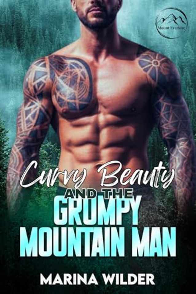 Curvy Beauty and the Grumpy Mountain Man: A Small Town, Instalove Romance, HEA Story (Blissmont County: Curvy Girls of Mount Everlove)
