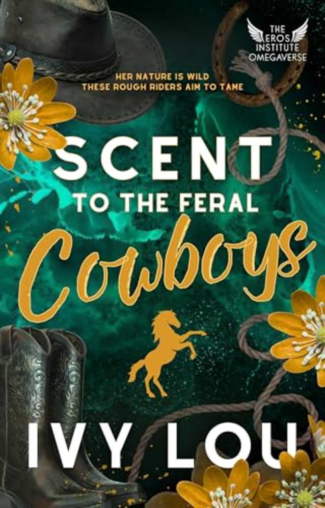 Scent to the Feral Cowboys: A Standalone Why Choose Romance (The Eros Institute Omegaverse Book 2)