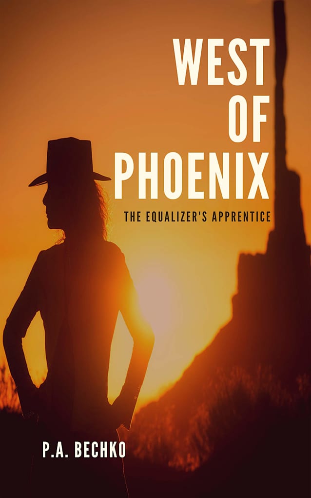 West Of Phoenix: The Equalizer’s Apprentice: A Western