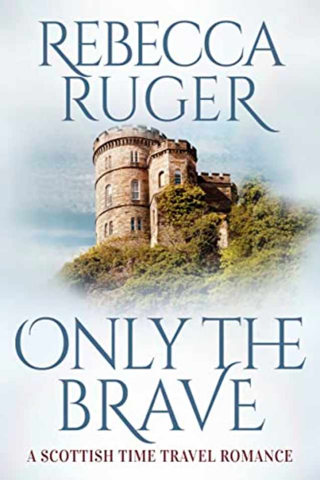 Only the Brave: Far From Home: A Scottish Time-Travel Romance, Book 5