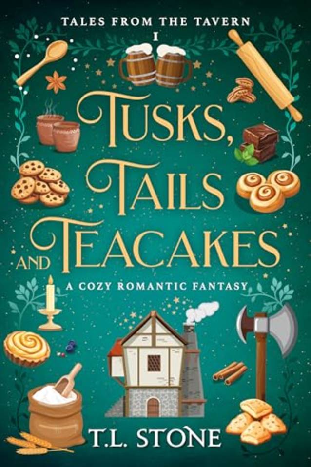 Tusks, Tails & Teacakes: A Slice-of-Life Cozy Romantic Fantasy (Tales from the Tavern Book 1)