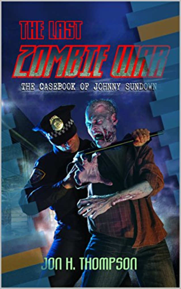 the Last Zombie War: The Casebook of Johnny Sundown (Book 4)