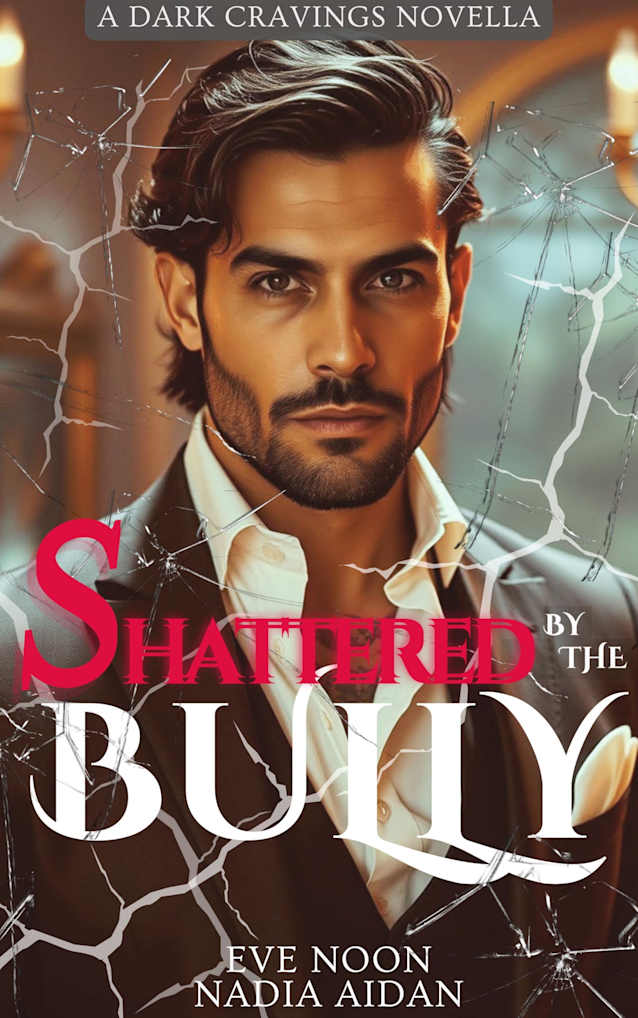 Shattered by the Bully (Dark Cravings)