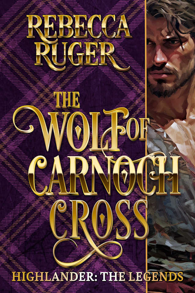 The Wolf of Carnoch Cross (Highlander: The Legends Book 4)