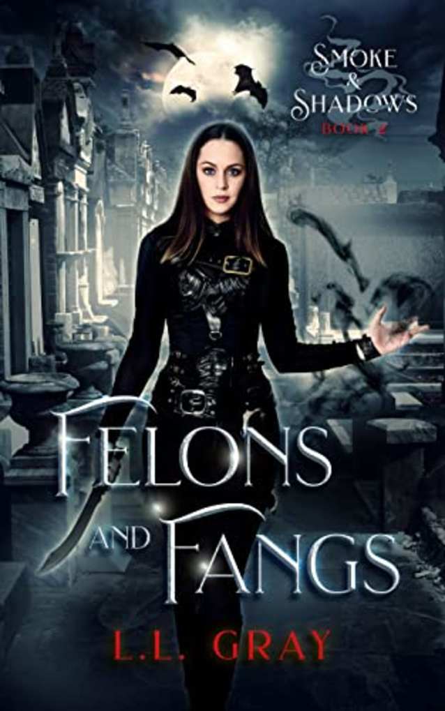 Felons and Fangs (Smoke and Shadows Book 2)