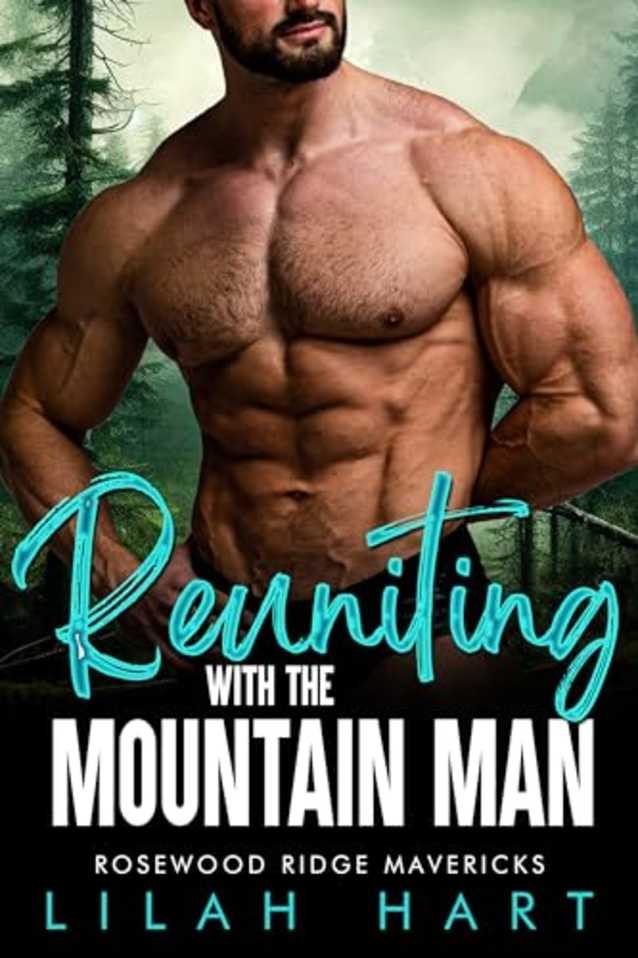 Reuniting with the Mountain Man: An Age Gap Second Chance Romance (Rosewood Ridge Mavericks Book 6)