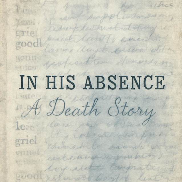 In His Absence—A Death Story