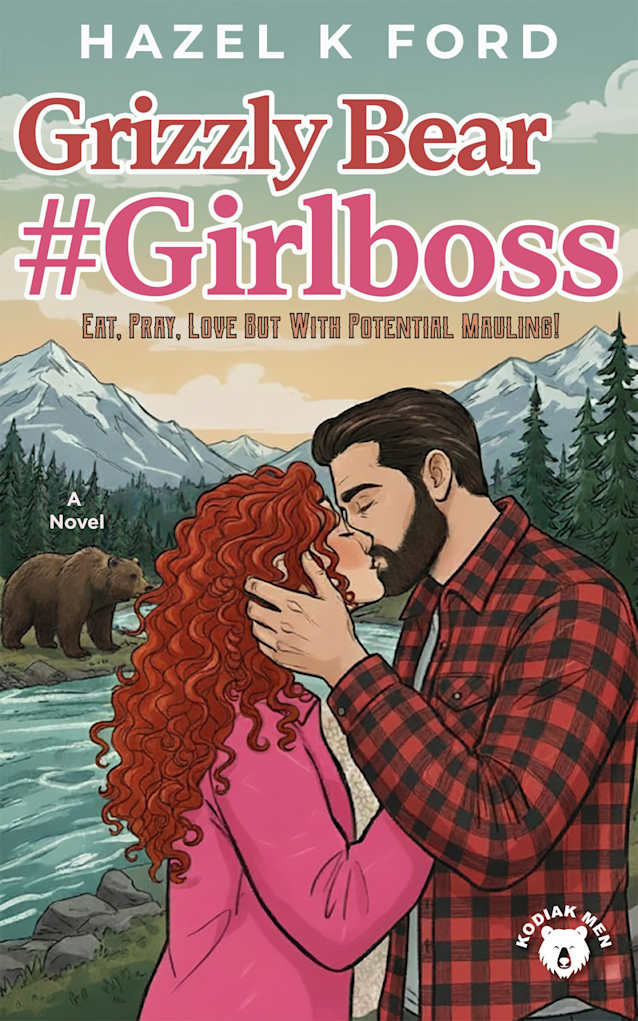 Grizzly Bear Girlboss: A Spicy Grumpy & Sunshine, Enemies-to-Lovers, Hot Mountain Men & City Girl Rom-Com (Kodiak Men Book 1)