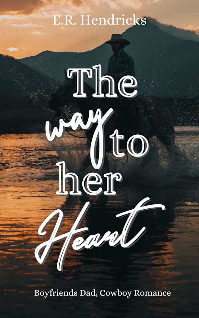 The way to her Heart: Boyfriends Dad, Forbidden Love, Cowboy Romance