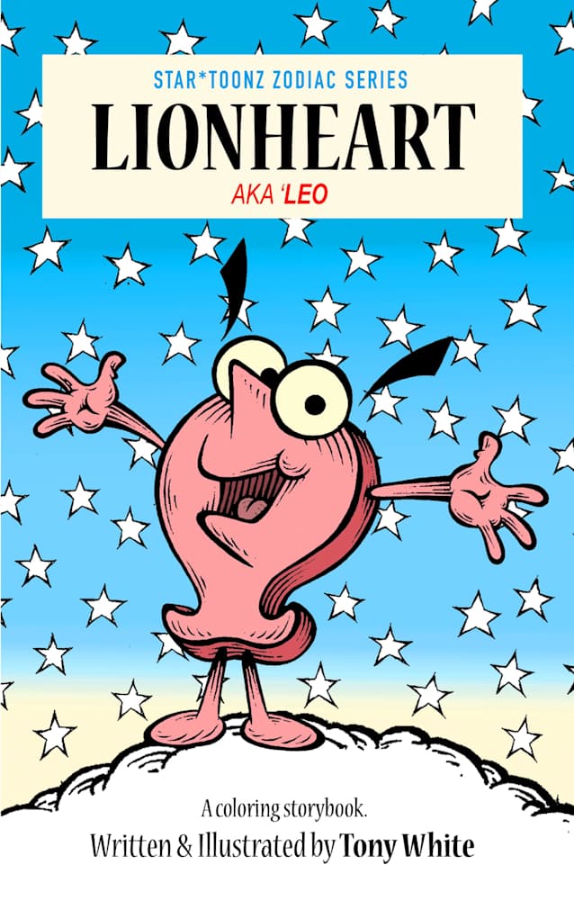 LIONHEART: AKA ‘LEO’ (STAR*TOONZ ZODIAC STORYBOOK SERIES 5)