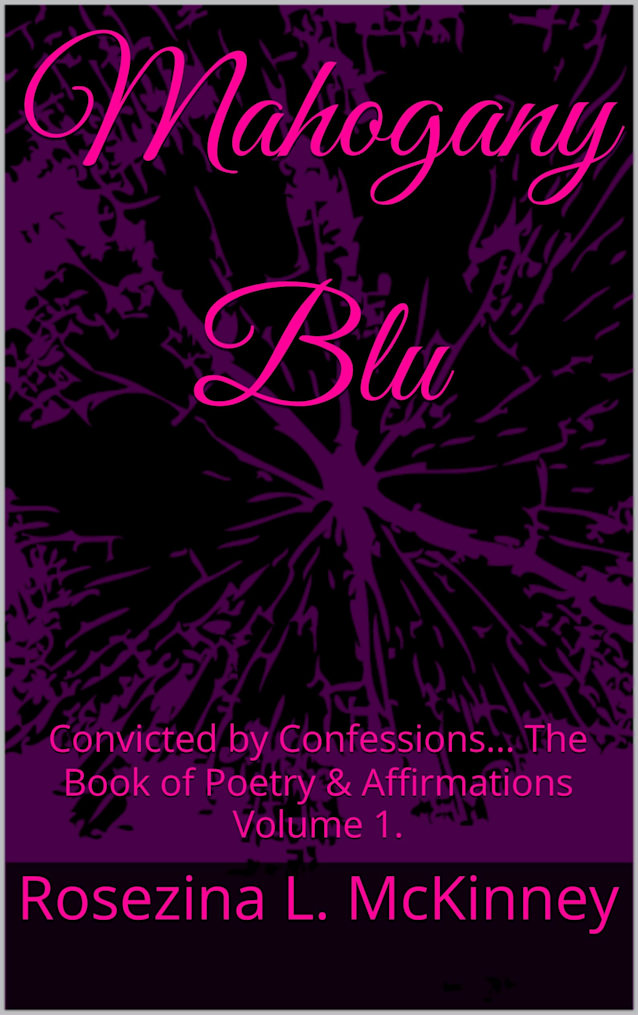 Mahogany Blu : Convicted by Confessions... The Book of Poetry & Affirmations Volume 1.
