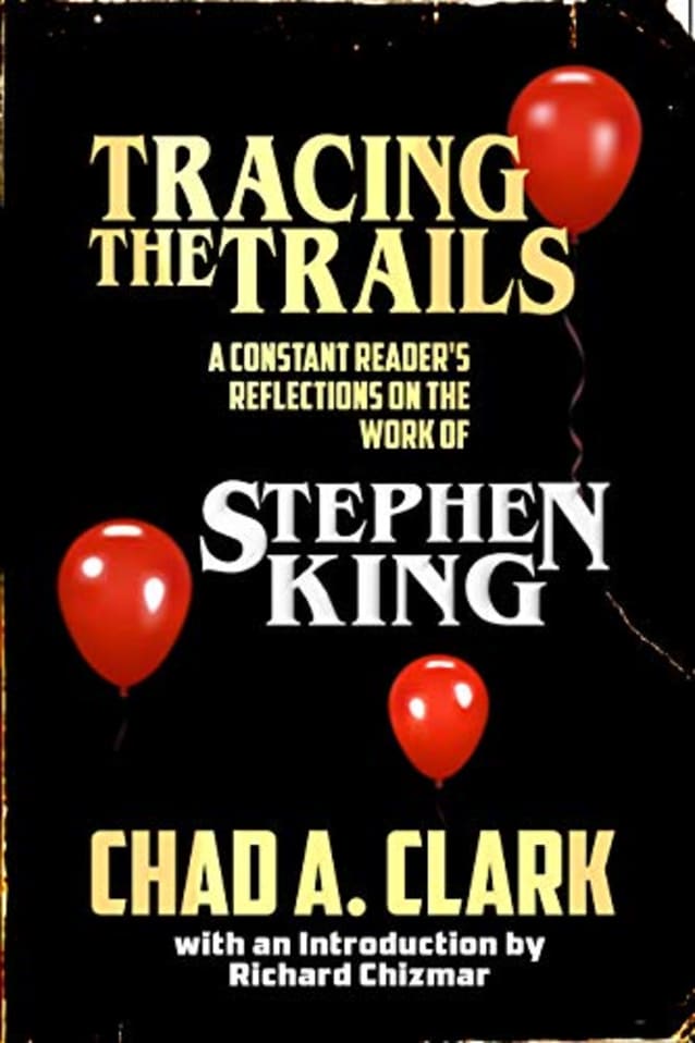 Tracing The Trails: A Constant Reader’s Reflections on the Work of Stephen King