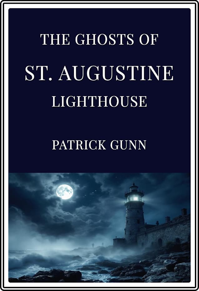 The Ghosts Of St. Augustine Lighthouse