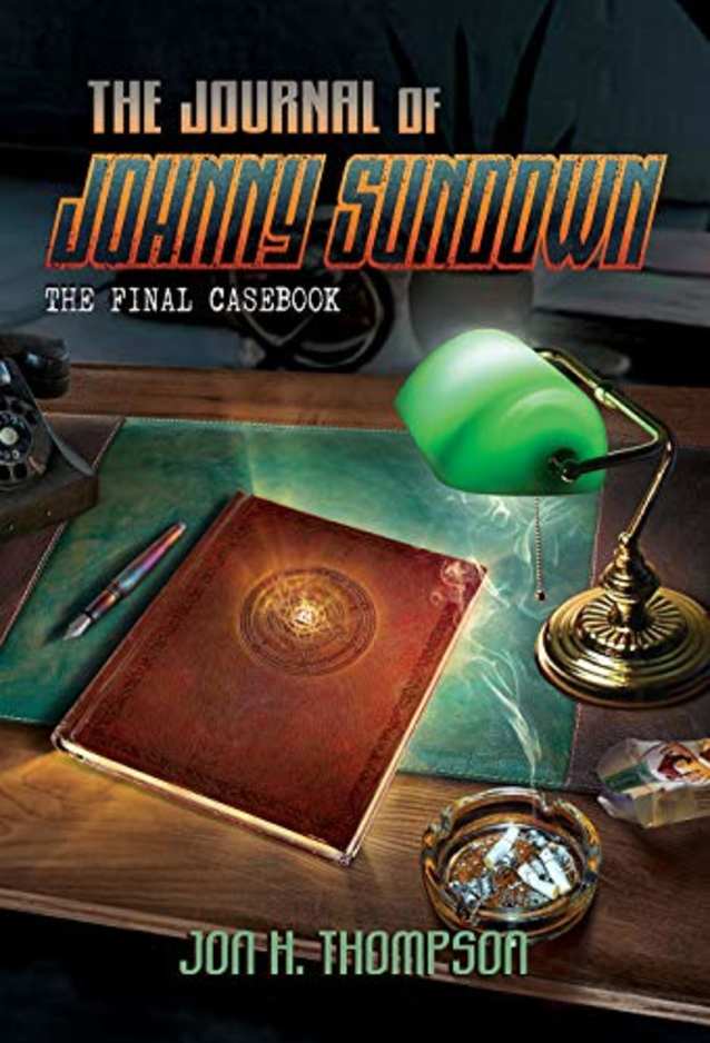 The Journal of Johnny Sundown: The Final Casebook (The Casebook of Johnny Sundown 6)