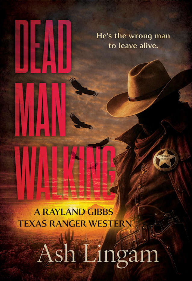 Dead Man Walking: A Classic Texas Ranger Western (Texas Ranger Rayland Gibbs Book 1)
